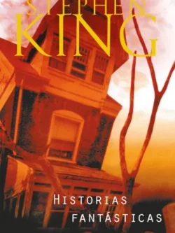 HISTORIAS FANTÁSTICAS (STEPHEN KING)
