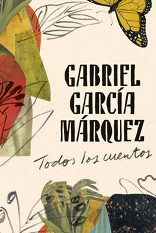 GABRIEL GARCÍA MÁRQUEZ: TODOS LOS CUENTOS