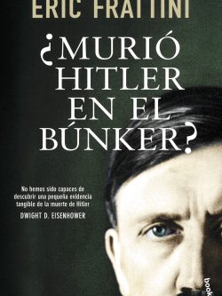 ¿MURIÓ HITLER EN EN EL BÚNKER?