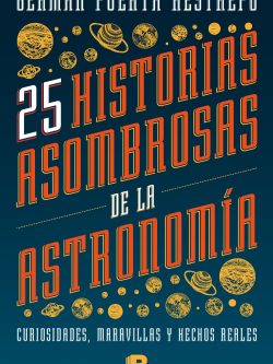 25 HISTORIAS ASOMBROSAS DE LA ASTRONOMÍA