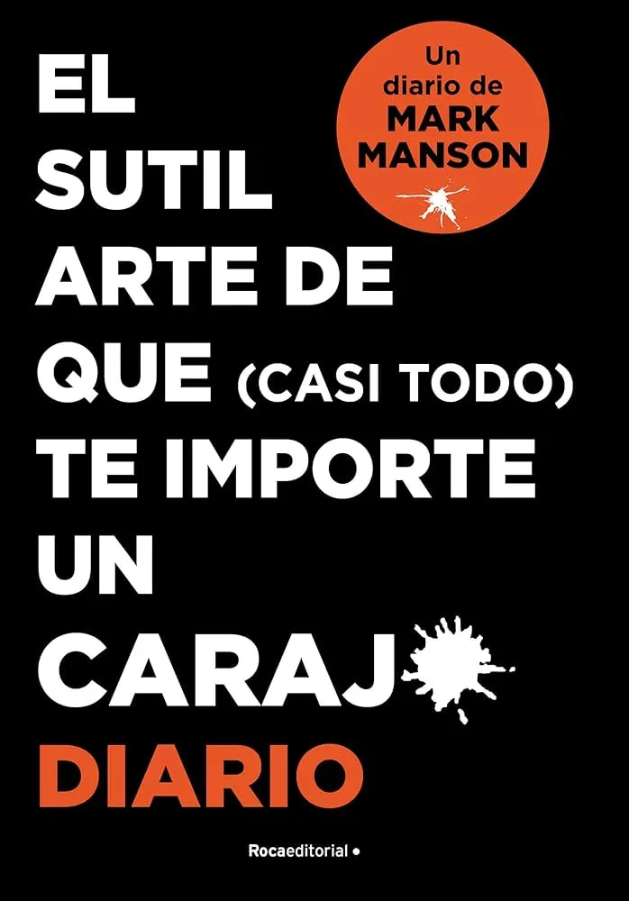 DIARIO. EL SUTIL ARTE DE QUE (CASI TODO) TE IMPORTE UN CARAJO