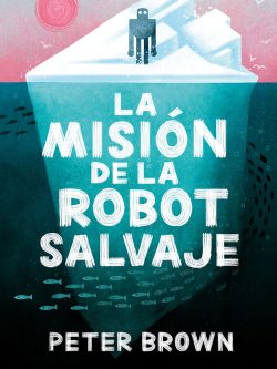 LA MISIÓN DE LA ROBOT SALVAJE