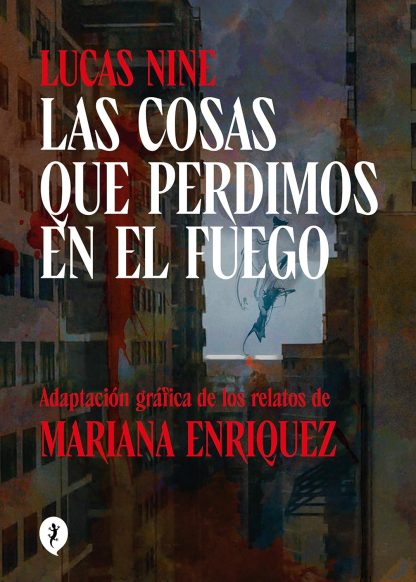 LAS COSAS QUE PERDIMOS EN EL FUEGO (NOVELA GRÁFICA)