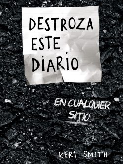 DESTROZA ESTE DIARIO EN CUALQUIER SITIO