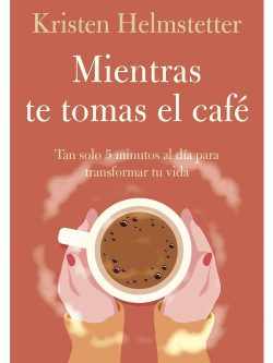 MIENTRAS TE TOMAS EL CAFÉ