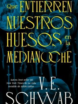 QUE ENTIERREN NUESTROS HUESOS EN LA MEDIANOCHE