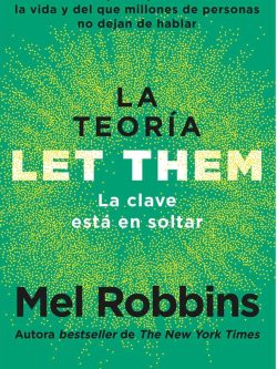 LA TEORÍA LET THEM. LA CLAVE ESTÁ EN SOLTAR
