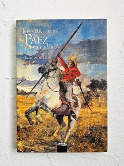 JOSÉ ANTONIO PÁEZ DEL MITO AL HECHO