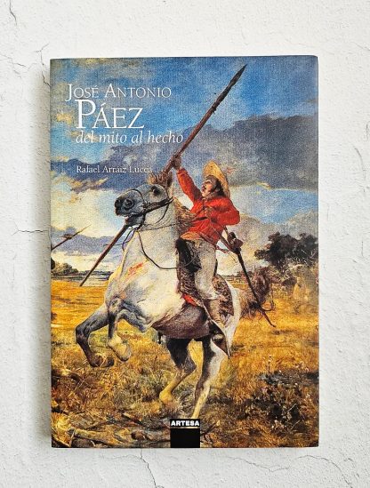 JOSÉ ANTONIO PÁEZ DEL MITO AL HECHO