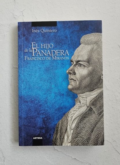 EL HIJO DE LA PANADERA FRANCISCO DE MIRANDA