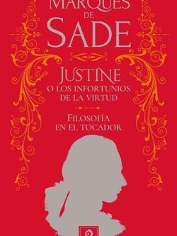 JUSTINE O LOS INFORTUNIOS DE LA VIRTUD / FILOSOFÍA EN EL TOCADOR