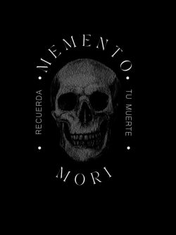 MEMENTO MORI: RECUERDA TU MUERTE