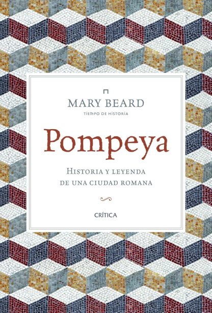 POMPEYA: HISTORIA Y LEYENDA DE UNA CIUDAD ROMANA