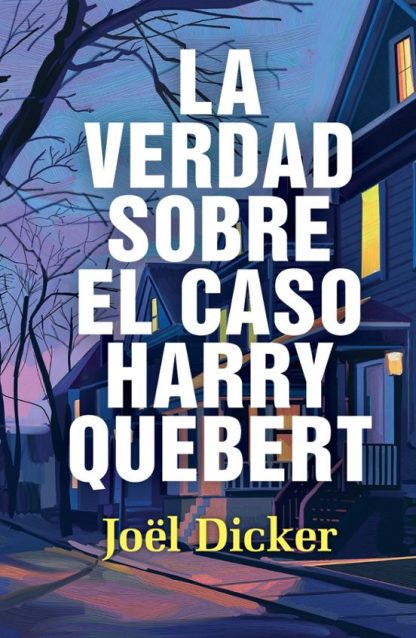 LA VERDAD SOBRE EL CASO HARRY QUEBERT (TAPA DURA)