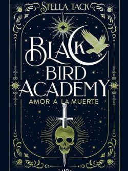 BLACK BIRD ACADEMY III: AMOR A LA MUERTE (PREVENTA)