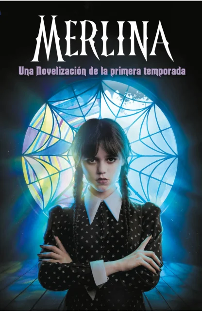 MERLINA. NOVELIZACIÓN DE LA PRIMERA TEMPORADA (PREVENTA)