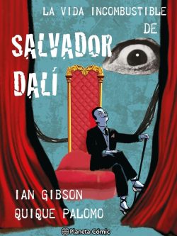 LA VIDA INCOMBUSTIBLE DE SALVADOR DALÍ (CÓMICS)