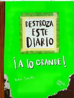 DESTROZA ESTE DIARIO ¡A LO GRANDE! (VERDE FLÚOR)