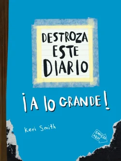 DESTROZA ESTE DIARIO ¡A LO GRANDE! (AZUL FLÚOR)