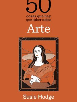 50 COSAS QUE HAY QUE SABER SOBRE ARTE