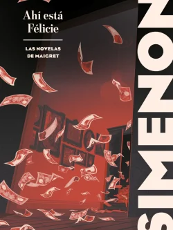 LAS NOVELAS DE MAIGRET: AHÍ ESTÁ FÉLICIE