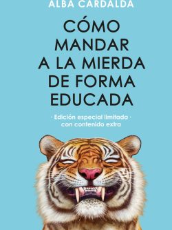 CÓMO MANDAR A LA MIERDA DE FORMA EDUCADA (EDICIÓN ESPECIAL)