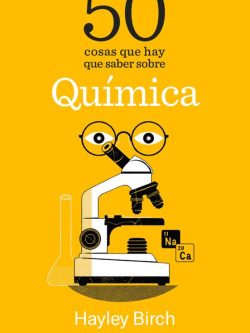50 COSAS QUE HAY QUE SABER SOBRE QUÍMICA