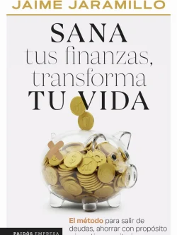 SANA TUS FINANZAS, TRANSFORMA TU VIDA