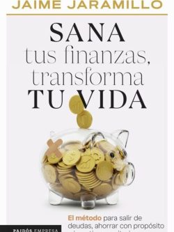 SANA TUS FINANZAS, TRANSFORMA TU VIDA