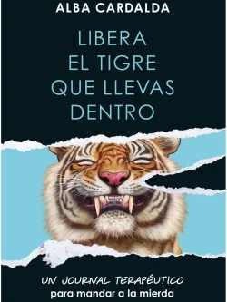 LIBERA EL TIGRE QUE LLEVAS DENTRO. UN JOURNAL TERAPÉUTICO