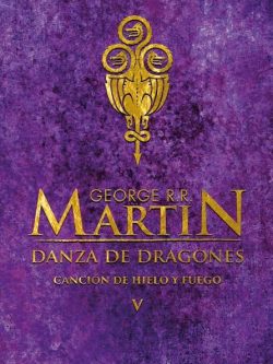 CANCIÓN DE HIELO Y FUEGO V: DANZA DE DRAGONES