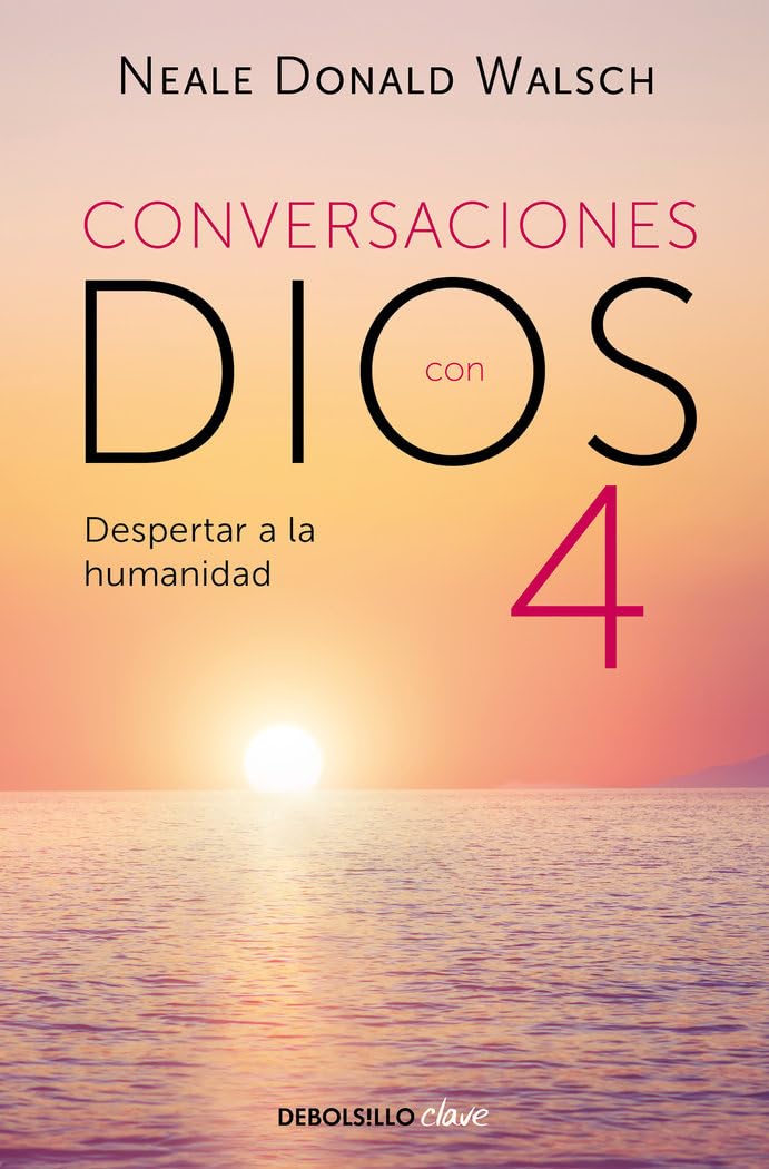 CONVERSACIONES CON DIOS 4: DESPERTAR A LA HUMANIDAD