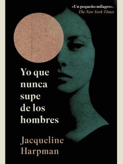 YO NUNCA SUPE DE LOS HOMBRES