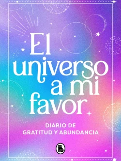 DIARIO. EL UNIVERSO A MI FAVOR
