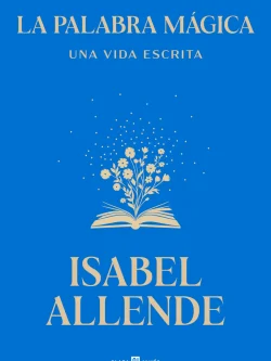 LA PALABRA MÁGICA. UNA VIDA ESCRITA
