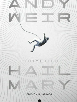 PROYECTO HAIL MARY (EDICIÓN ILUSTRADA)
