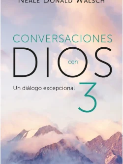 CONVERSACIONES CON DIOS 3: UN DIÁLOGO EXCEPCIONAL