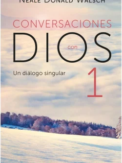 CONVERSACIONES CON DIOS 1: UN DIÁLOGO SINGULAR
