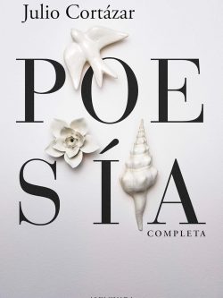 POESÍA COMPLETA (JULIO CORTÁZAR)