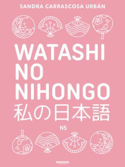 WATASHI NO NIHONGO. APRENDE JAPONÉS DE FORMA DIVERTIDA