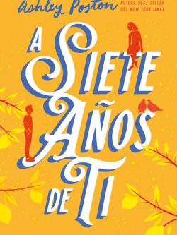 A SIETE AÑOS DE TI