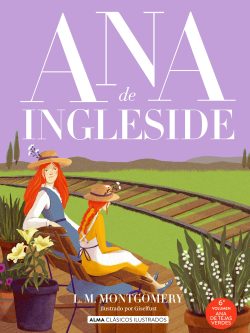 ANA DE TEJAS VERDES 6: ANA DE INGLESIDE (ALMA CLÁSICOS ILUSTRADOS)