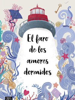 EL FARO DE LOS AMORES DORMIDOS