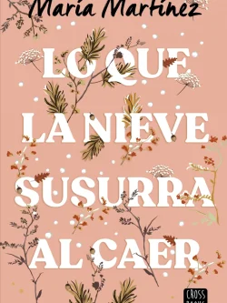 LO QUE LA NIEVE SUSURRA AL CAER