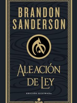 NACIDOS DE LA BRUMA IV: ALEACIÓN DE LEY (EDICIÓN ILUSTRADA)