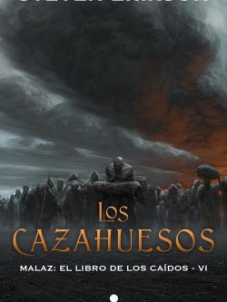 MALAZ: EL LIBRO DE LOS CAÍDOS VI: LOS CAZAHUESOS (NUEVO CON DETALLE)