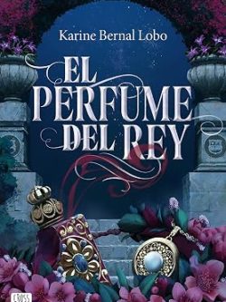SAGA REY 1: EL PERFUME DEL REY