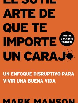 EL SUTIL ARTE DE QUE TE IMPORTE UN CARAJO