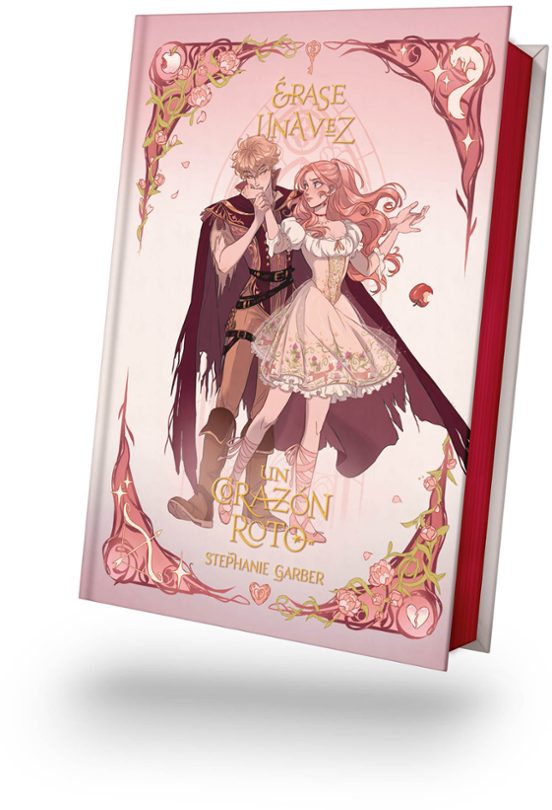 ÉRASE UNA VEZ UN CORAZÓN ROTO (EDICIÓN ESPECIAL ILUSTRADA) PREVENTA