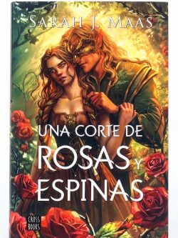 UNA CORTE DE ROSAS Y ESPINAS (EDICIÓN ESPECIAL CON SOBRECUBIERTA REVERSIBLE)